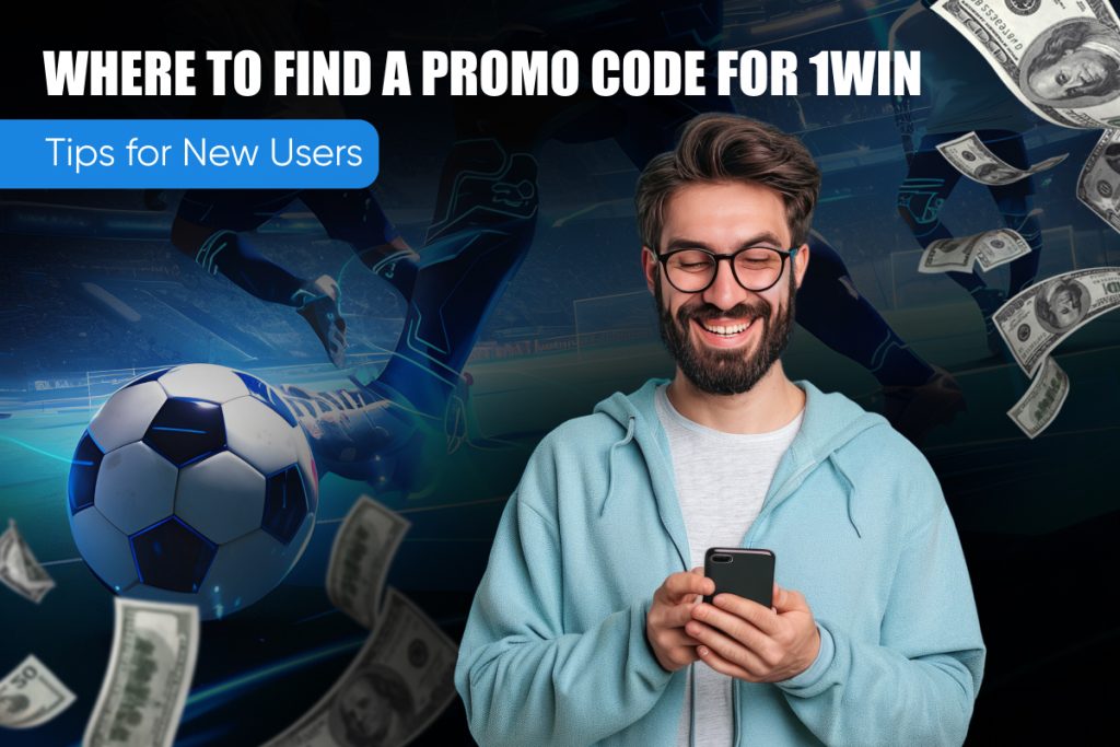 Where to Find a Promo Code for 1Win: Tips for New Users