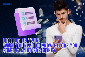 Betting on 1Win: what You Need to Know Before You Start Playing for Money