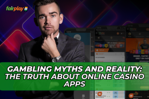 Gambling Myths And Reality: The Truth About Online Casino Apps