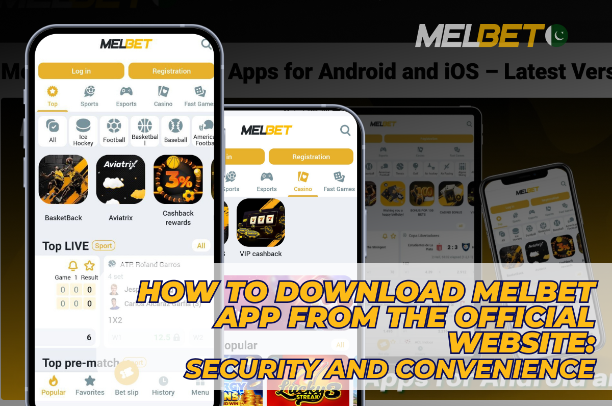 How to Download Melbet App from the Official Website: Security and Convenience