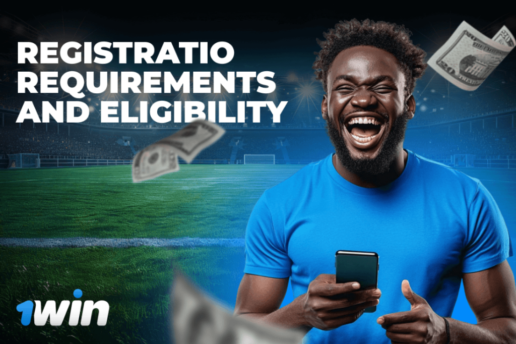 1win Registration Requirements and Eligibility